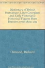 Dictionary of British Portraiture Volume 2 The Later Georgians to the Early Victorians Histoical figures born between 1700 and 1800  Comp by Elaine Kilmurray