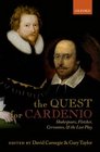 The Quest for Cardenio Shakespeare Fletcher Cervantes and the Lost Play