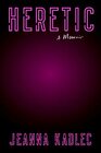 Heretic A Memoir