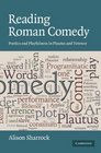 Reading Roman Comedy Poetics and Playfulness in Plautus and Terence