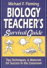 Biology Teacher's Survival Guide Tips Techniques  Materials for Success in the Classroom