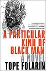 A Particular Kind of Black Man: A Novel