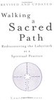 Walking a Sacred Path Rediscovering the Labyrinth as a Spiritual Practice