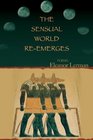 The Sensual World Reemerges Poems