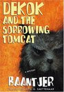 Dekok and the Sorrowing Tomcat