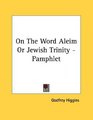 On The Word Aleim Or Jewish Trinity  Pamphlet