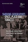 Smoking Geographies Space Place and Tobacco