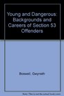 Young and Dangerous The Backgrounds and Careers of Section 53 Offenders