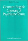 GermanEnglish Glossary of Psychiatric Terms