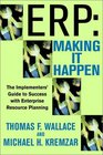 ERPMaking It Happen The Implementers' Guide to Success with Enterprise Resource Planning