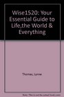 Wise1520 Your Essential Guide to Lifethe World  Everything