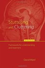 Stuttering and Cluttering Frameworks for Understanding and Treatment
