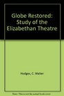 Globe RestoredA Study of the Elizabethan Theatre