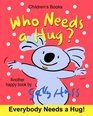 Children's Books Who Needs a Hug