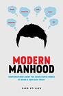 Modern Manhood Conversations About the Complicated World of Being a Good Man Today