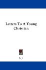 Letters To A Young Christian