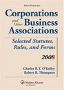 Corporations and Other Business Associations 2008 Selected Statutes Rules and Forms