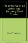 The BreakUp of Sri Lanka The SinhaleseTamil Conflict