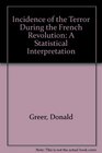 Incidence of the Terror During the French Revolution A Statistical Interpretation