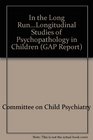 In the Long RunLongitudinal Studies of Psychopathology in Children