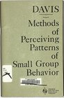 Methods of Perceiving Patterns of Small Group Behavior