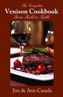 The Complete Venison Cookbook  From Field to Table