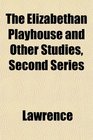 The Elizabethan Playhouse and Other Studies Second Series