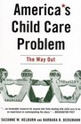 America's Child Care Problem The Way Out