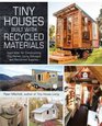 Tiny Houses Built with Recycled Materials Inspiration for Constructing Tiny Homes Using Salvaged and Reclaimed Supplies