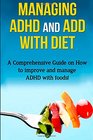 Managing ADHD and ADD with Diet A comprehensive guide on how to improve and manage ADHD with foods