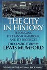 The City in History Its Origins Its Transformations and Its Prospects
