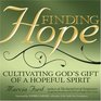 Finding Hope Cultivating God's Gift of a Hopeful Spirit