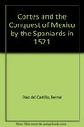 Cortez and the Conquest of Mexico by the Spaniards in 1521
