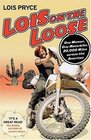 Lois on the Loose One Woman One Motorcycle 20000 Miles Across the Americas
