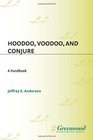 Hoodoo, Voodoo, and Conjure: A Handbook (Greenwood Folklore Handbooks)