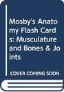 Mosby's Anatomy Flash Cards Musculature and Bone  Joints