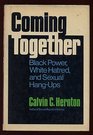 Coming together Black power white hatred and sexual hangups