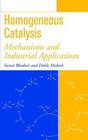 Homogeneous Catalysis Mechanisms and Industrial Applications