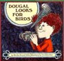 Dougal Looks for Birds