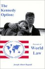 The Kennedy Option Pursuit of World Law  Pursuit of World Law