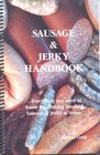 Sausage & Jerky Handbook: Everything You Need to Know for Making Smoked Sausage & Jerky at Home