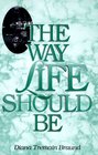 The Way Life Should Be