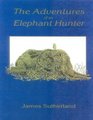 The Adventures of an Elephant Hunter