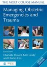 Managing Obstetric Emergencies and Trauma The MOET Course Manual