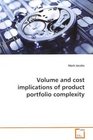 Volume and cost implications of product portfolio  complexity