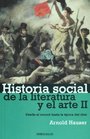 Historia social de la literatura  y el arte II Desde el Rococo hasta la Epoca del Cine