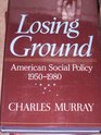 Losing ground: American social policy, 1950-1980