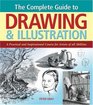 The Complete Guide to Drawing and Illustration A Practical and Inspirational Course for Artists of All Abilities