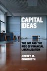 Capital Ideas The IMF and the Rise of Financial Liberalization