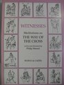 Witnesses Meditations on the Way of the Cross